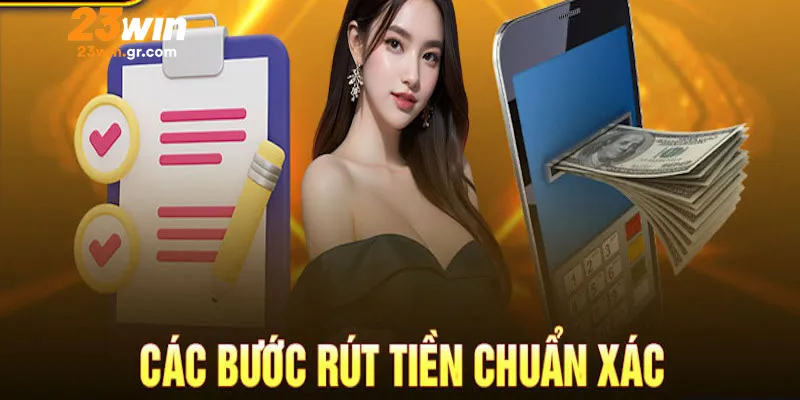 Điều kiện cần đáp ứng để thực hiện rút tiền 23win thành công