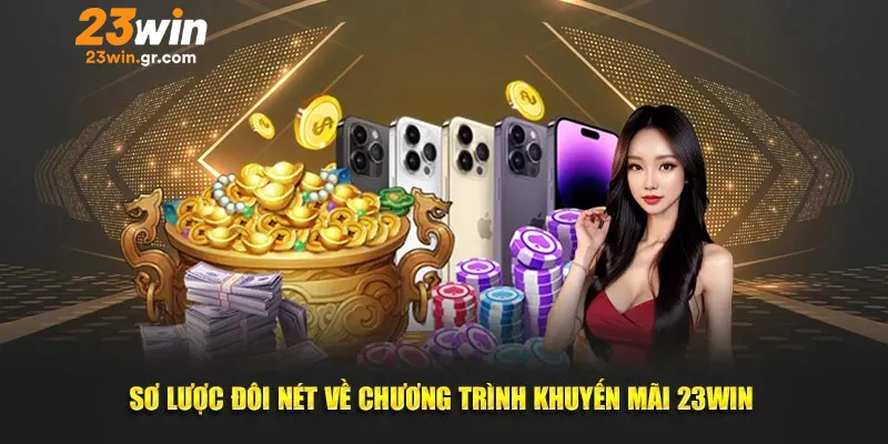 Những chính sách khuyến mãi 23win nổi bật nhất