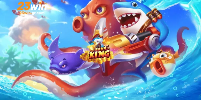 Những điểm độc đáo chỉ có tại bắn cá king của 23Win